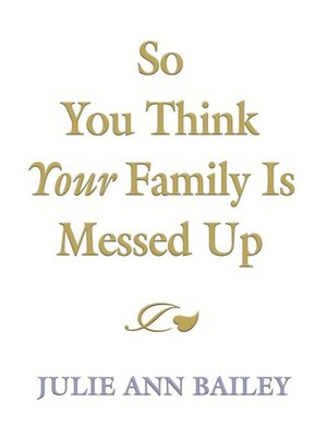 cover image of So You Think Your Family Is Messed Up